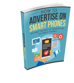 How to Advertise on Smart Phones Free Report