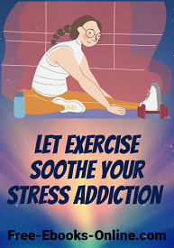 Exercise to Soothe Stress Addiction