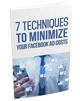 7 Techniques To Minimize Facebook Ad Costs